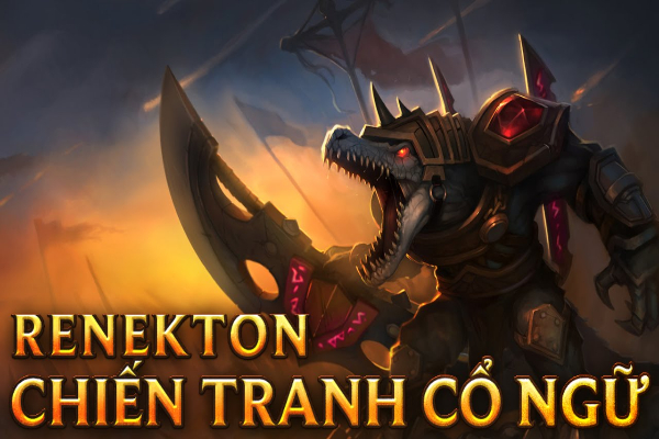 Renekton skin Chiến tranh cổ ngữ với chiếc đao to lớn đầy mạnh mẽ