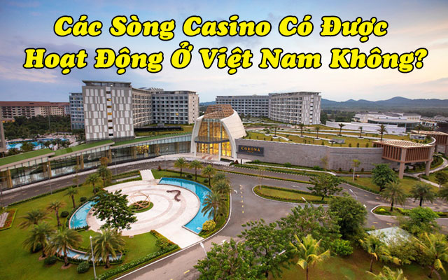 casino ở Việt Nam có được phép hoạt động không