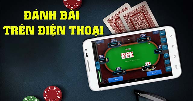 đánh bài trên điện thoại
