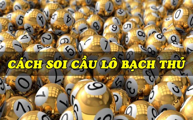 Cách soi cầu lô bạch thủ