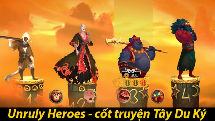 Unruly Heros - game xoay quanh cốt truyện Tây Du Ký
